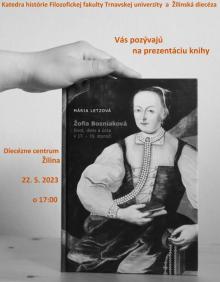 Prezentácia knihy Žofia Bosniaková, život, dielo a úcta v 17. - 19. storočí